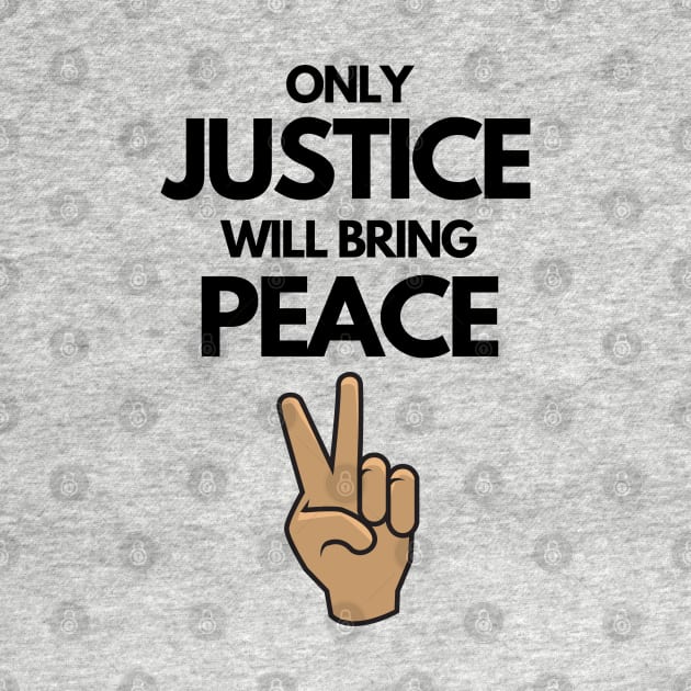 Only Justice Will Bring Peace by JustCreativity